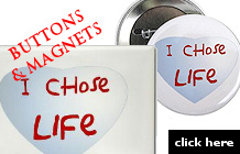 I chose life buttons and magnets