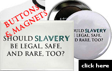 Should SLAVERY be legal, safe, and rare, too? buttons and magnets
